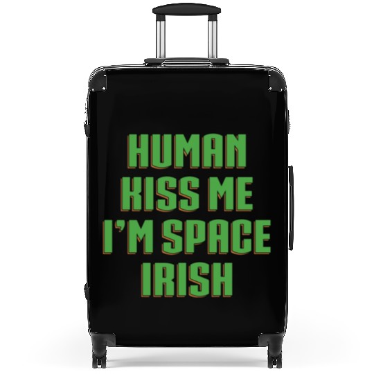 Human Kiss Me I'm Space Irish Suitcases