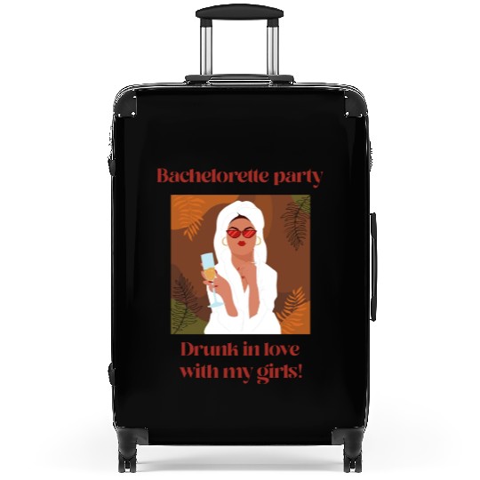 Bachelorette Party | Drunk in love with my girls Suitcases