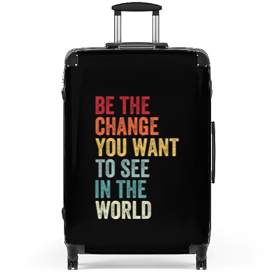 Be The Change You Want To See in The World Equali Suitcases