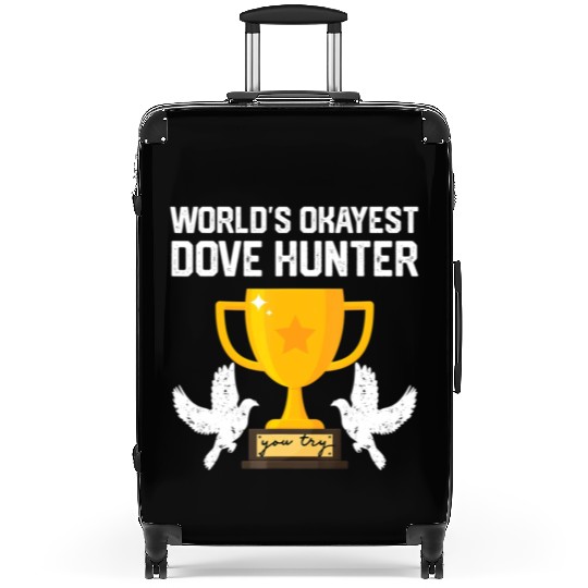 Funny Dove Hunting world s okayest dove hunter T Suitcases