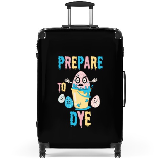 Prepare To Dye Funny Easter - Egg Painting Suitcases