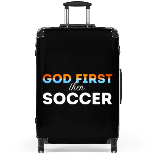 God First then Soccer Suitcases