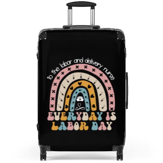 Labor And Delivery Nurse Everyday Is Labor Day Suitcases