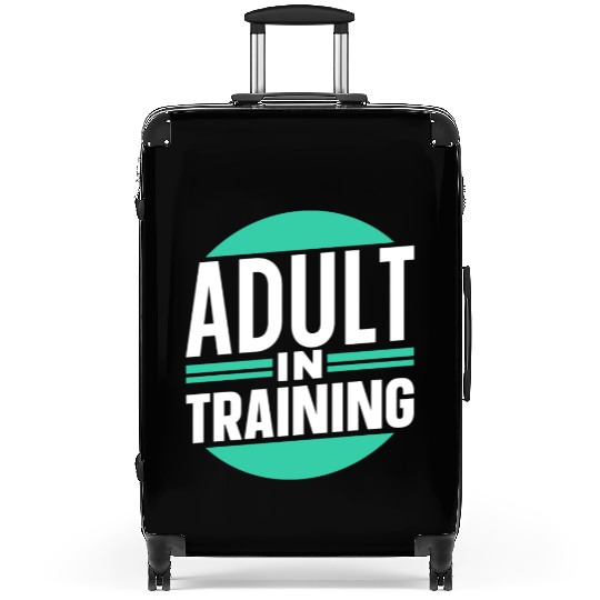 Adult In Training Birthday Adulting Adulthood Suitcases