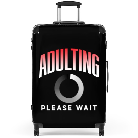 Adulting Please Wait Adulthood Birthday Adult Suitcases