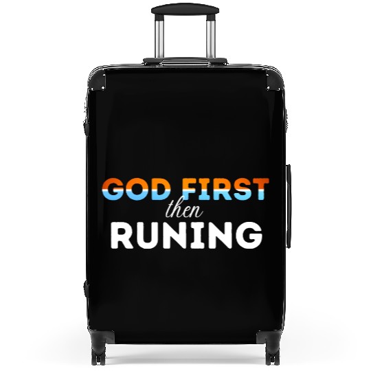 God First then running Suitcases