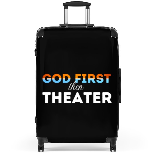 God First then theater Suitcases