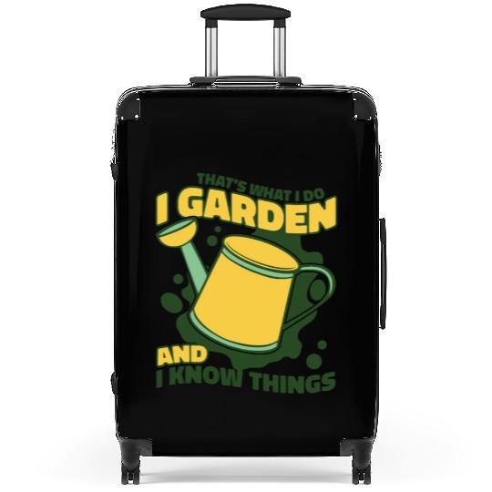 I Garden And I Know Things Horticulture Ideas Suitcases
