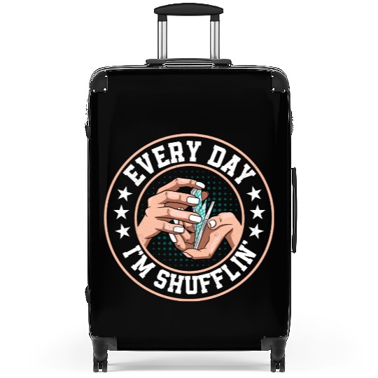 Every Day I'm Shufflin' Poker Player Gambling Suitcases