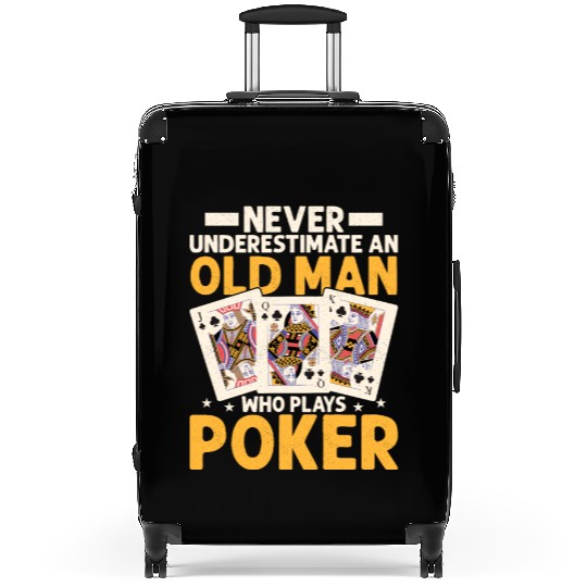 Never Underestimate An Old Man Who Plays Poker Gam Suitcases