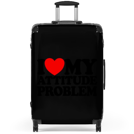 I Love My Attitude Problem Womens Attitude Problem Suitcases