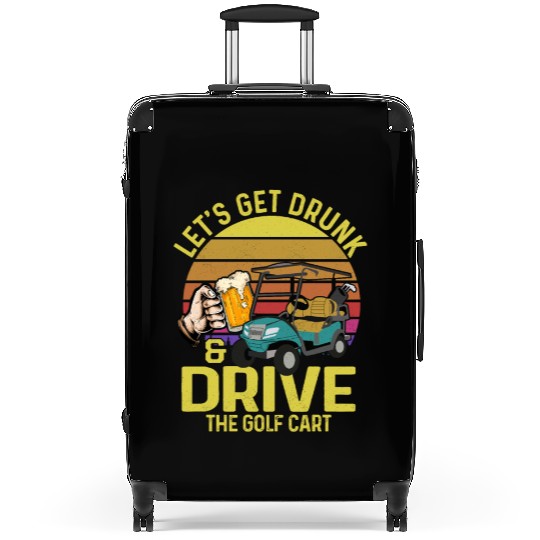 Let's Get Drunk & Drive The Golf Cart Golfing Par Suitcases