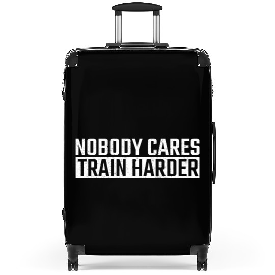 Nobody Cares Train Harder Motivation Ness Gym Suitcases