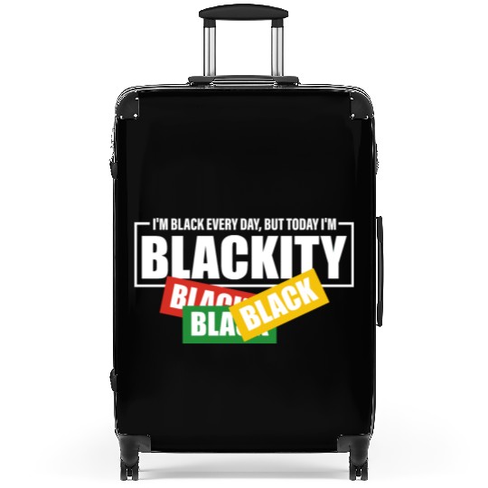 I'm Black Everyday But Today I'm Blackity Black Suitcases