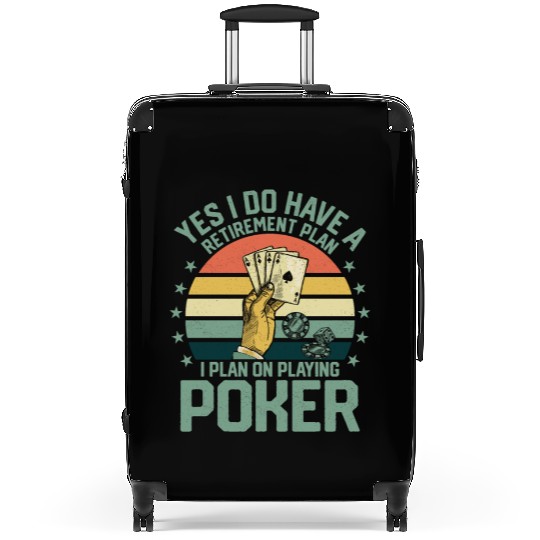 Yes I Do Have A Retirement Plan Poker Player Gamb Suitcases