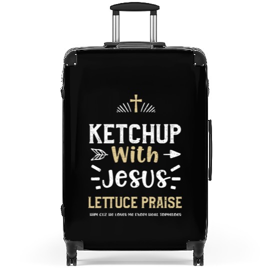 Ketchup With Jesus Lettuce Prais... Suitcases