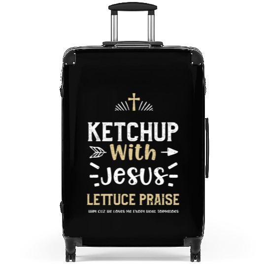 Ketchup With Jesus Lettuce Prais... Suitcases