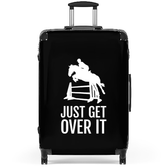 Equestrian Horse Show Jumping Gift Just Get Over I Suitcases