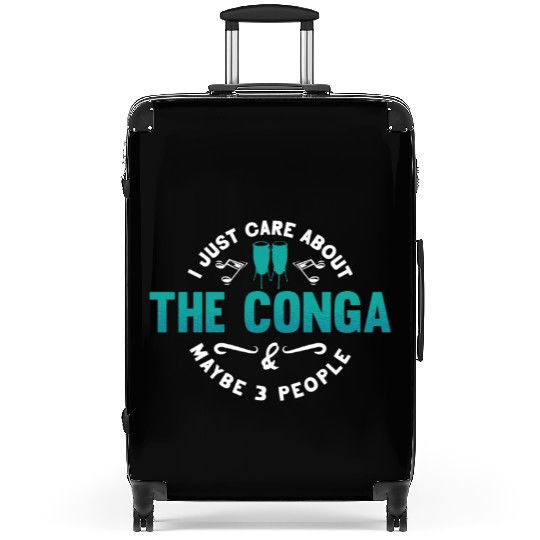 Conga I Just Care About The Drummer Conga Player Suitcases