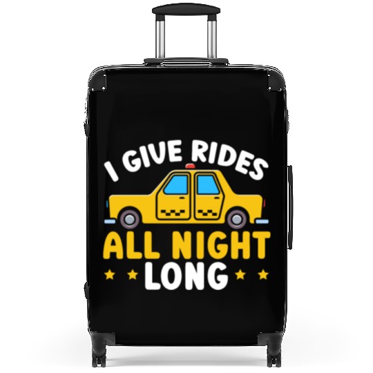 I Give Rides All Night Long Taxi Taxicab Cab Suitcases