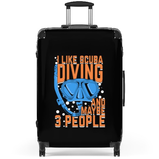 I Like Scuba Diving And Maybe 3 People Suitcases