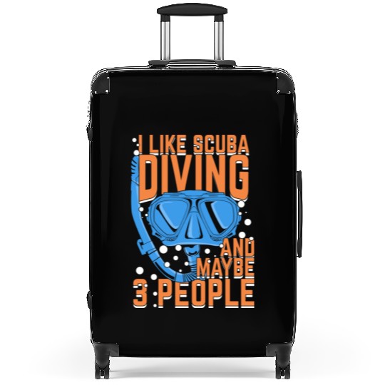 I Like Scuba Diving And Maybe 3 People Suitcases