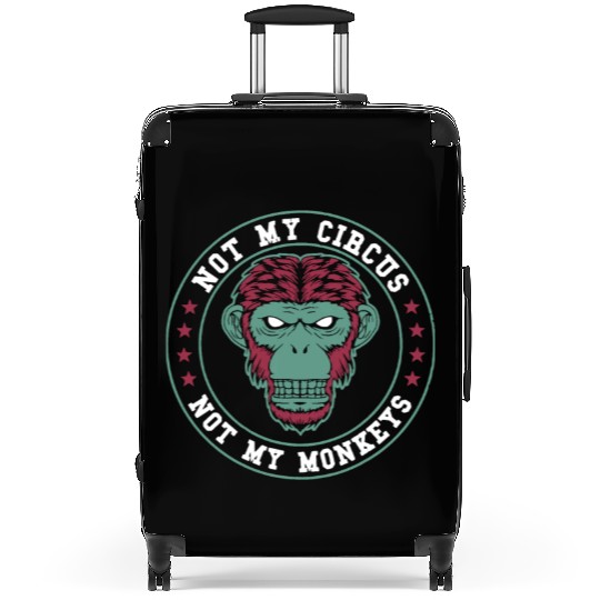 Not My Circus Not My Monkeys Suitcases
