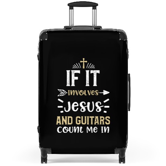 If It Involves Jesus And Guitars... Suitcases