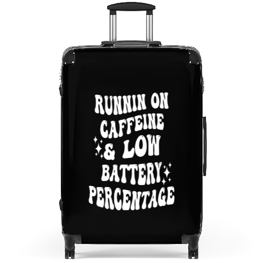 Runnin On Caffeine & Low Battery Percentage Suitcases