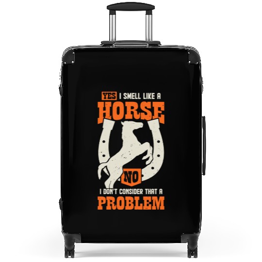 Yes I Smell Like A Horse Suitcases