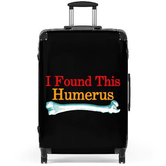 I Found This Humerus Suitcases