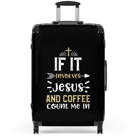 If It Involves Jesus And Coffee... Suitcases