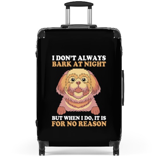 I Dont Always Bark At Night Dog Pun Funny Shih Tzu Suitcases