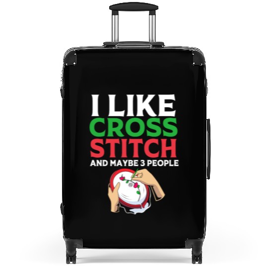 I Like Cross Stitch And Maybe 3 People Suitcases