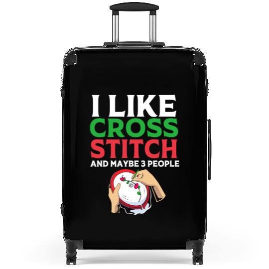I Like Cross Stitch And Maybe 3 People Suitcases