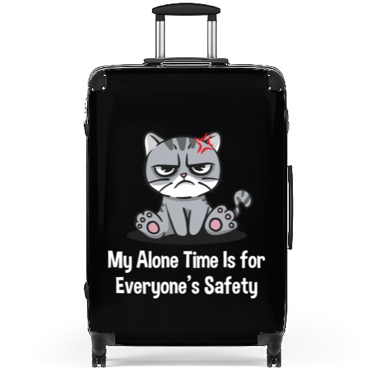 My Alone Time Is for Everyones Safety Sarcastic Fu Suitcases