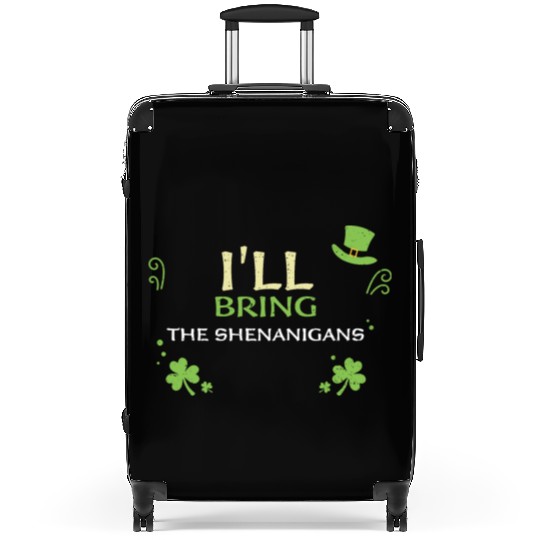 I'll Bring The Shenanigans Suitcases