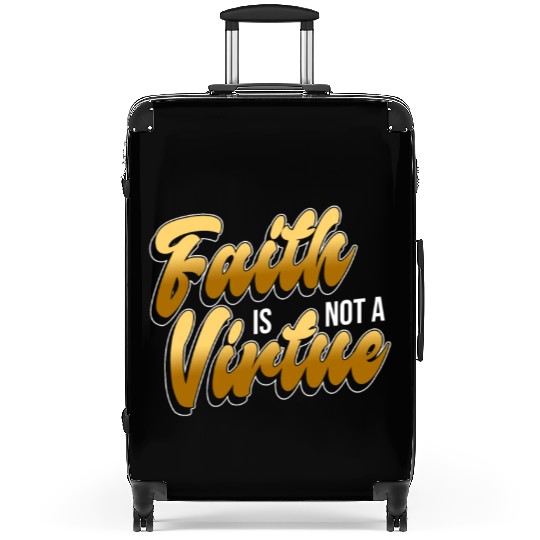 Faith Is Not A Virtue - Atheist Atheism Suitcases