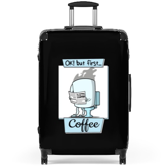 Ok But First Coffee Funny Coffee Lover Humor Suitcases