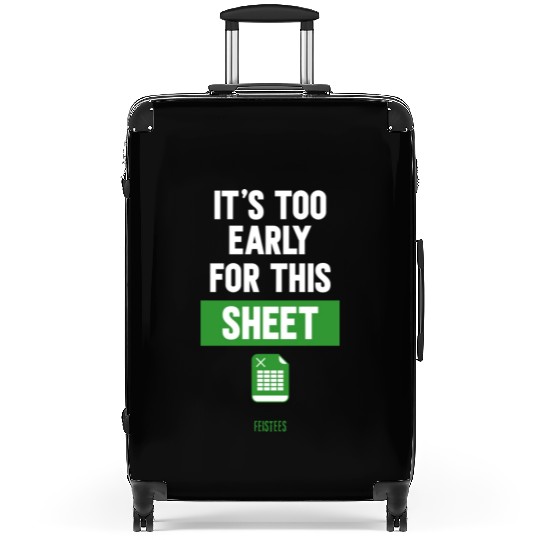 Funny Excel Pun, It's Too Early for this Sheet Suitcases