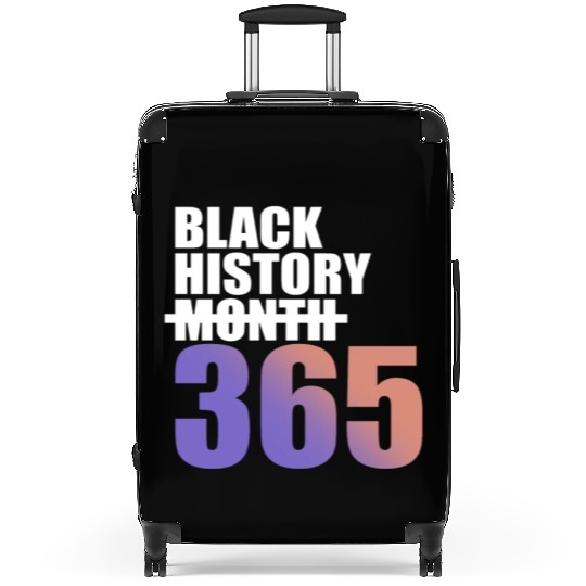 Black History Not Month But 365 Suitcases
