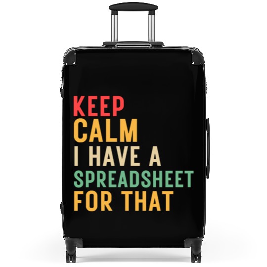 keep calm i have a spreadsheet for that Suitcases