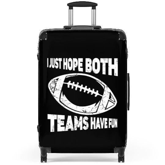 I Just Hope Both Teams Have Fun Sports American Suitcases