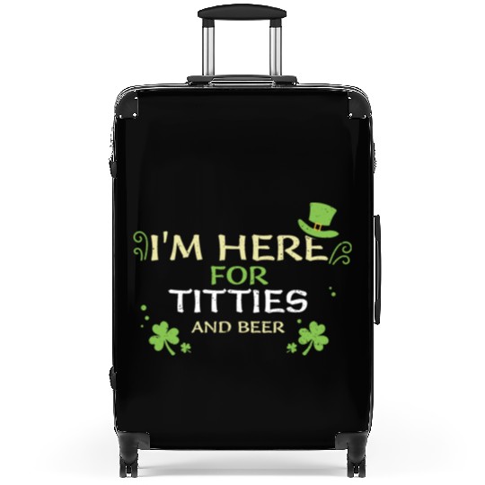 I'm Here For Titties And Beer Suitcases
