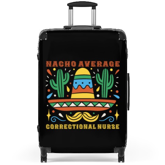 Nacho Average Correctional Nurse Cinco De Mayo Suitcases