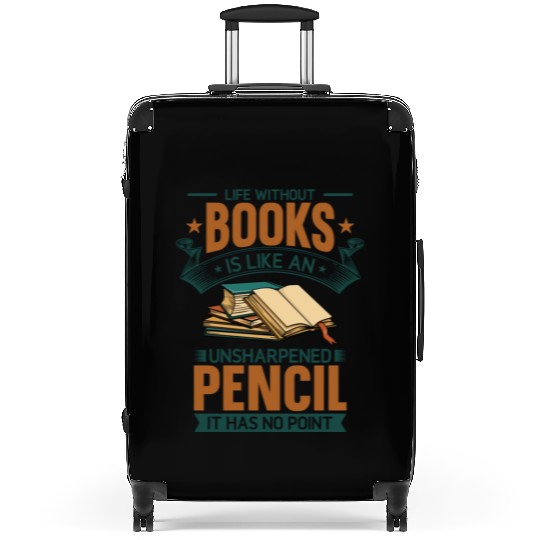 Book Lover Life Without Books Literature Design Suitcases