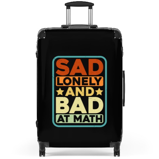 Sad Lonely And Bad At Math Suitcases