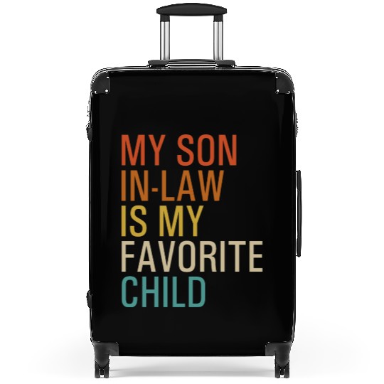 My Son-In-Law Is My Favorite Child Suitcases