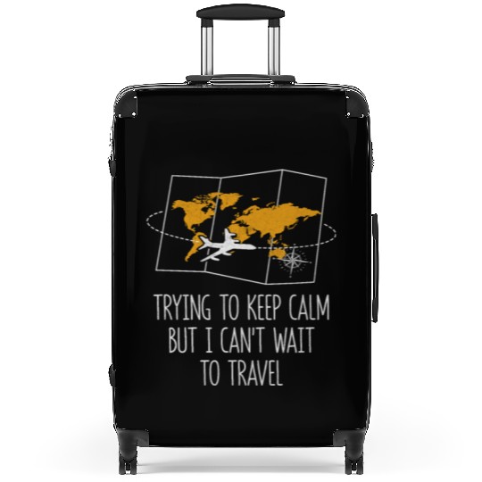 Trying to Calm Cant Wait to Travel Road Trip Suitcases