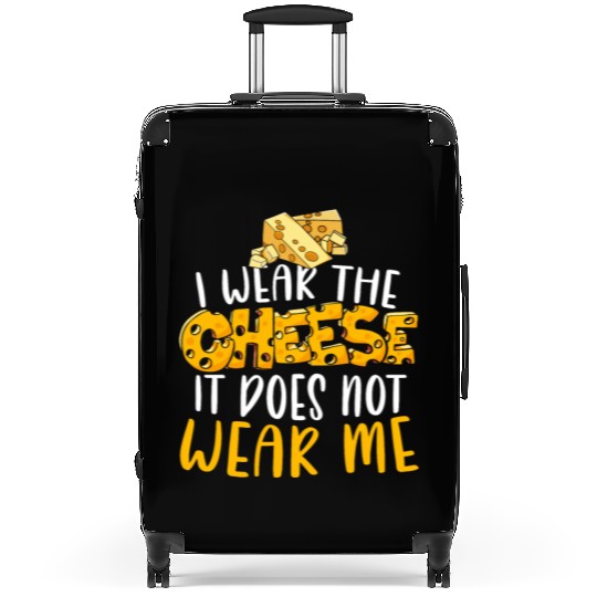 I Wear The Cheese It Does Not Wear Me Cheesy Food Suitcases